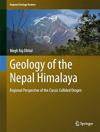 geology of the nepal himalaya regional perspective of the classic collided orogen 1st edition megh raj dhital