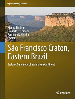 sao francisco craton eastern brazil tectonic genealogy of a miniature continent 1st edition monica heilbron,