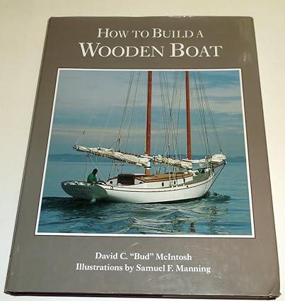 how to build a wooden boat 1st edition mcintosh, david c 0937822108, 978-0937822104