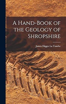 a hand book of the geology of shropshire 1st edition james digges la touche 1016585640, 978-1016585644