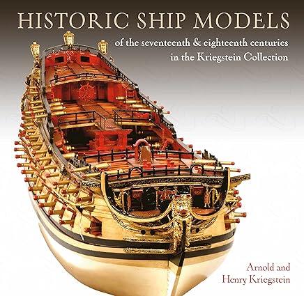 historic ship models of the seventeenth and eighteenth centuries in the kriegstein collection 1st edition