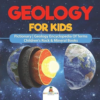 geology for kids pictionary geology encyclopedia of terms children s rock and mineral books 1st edition baby
