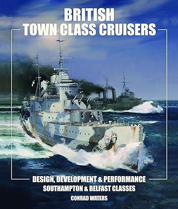 british town class cruisers design development and performance southampton and belfast classes 1st edition