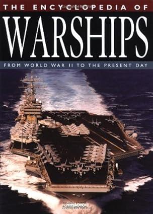 the encyclopedia of warships from world war ii to the present day 1st edition robert jackson 1592236278,