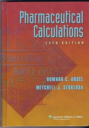 pharmaceutical calculations 12th edition howard c. ansel, mitchell j. stoklosa ( 0781762650, 978-0781762656