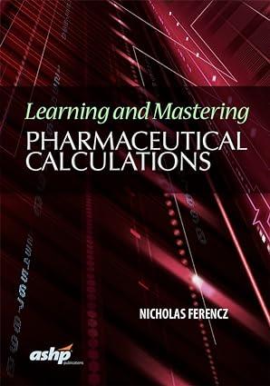 learning and mastering pharmaceutical calculations 1st edition ph.d. ferencz, nicholas 1585285420,
