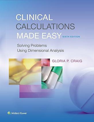 clinical calculations made easy solving problems using dimensional analysis 6th edition gloria p. craig edd