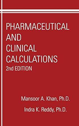 pharmaceutical and clinical calculations 2nd edition mansoor a. kahn, indra k. reddy 1566768128,