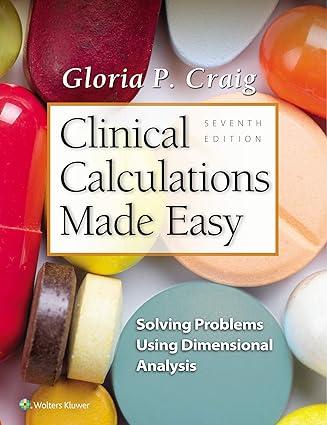 clinical calculations made easy solving problems using dimensional analysis 7th edition gloria p craig