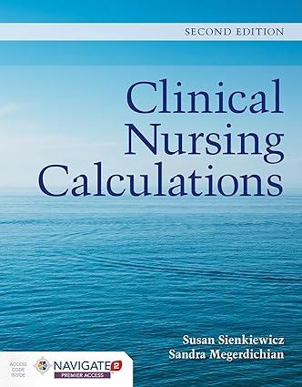 clinical nursing calculations 2nd edition susan sienkiewicz, sandra megerdichian 128417025x, 978-1284170252