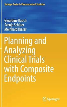 planning and analyzing clinical trials with composite endpoints 2017 edition geraldine rauch, svenja