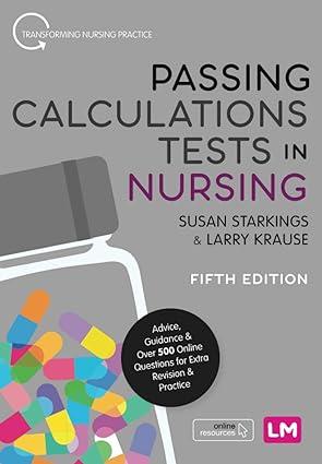 passing calculations tests in nursing 5th edition susan starkings, larry krause 1526493071, 978-1526493071