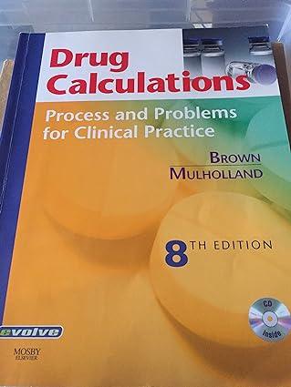 drug calculations process and problems for clinical practice 8th edition meta brown, joyce l. mulholland