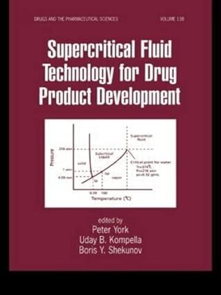 supercritical fluid technology for drug product development 1st edition peter york, uday b. kompella, boris