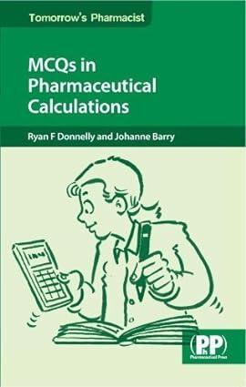 mcqs in pharmaceutical calculations 1st edition ryan donnelly, johanne barry 0853698368, 978-0853698364