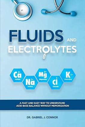 fluids and electrolytes 1st edition dr. gabriel j. connor b08rtffkcc, 978-8590056248