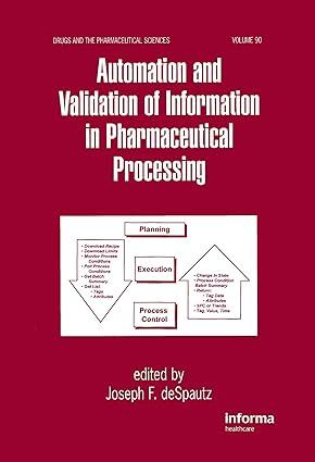 automation and validation of information in pharmaceutical processing 1st edition joseph f. despautz