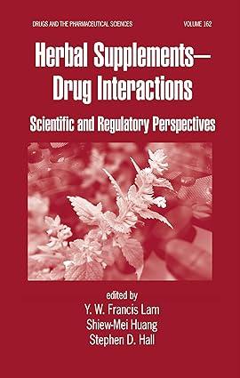 herbal supplements drug interactions scientific and regulatory perspectives 1st edition y. w. francis lam,