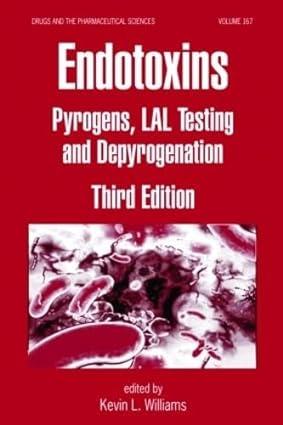 endotoxins pyrogens, lal testing and depyrogenation 3rd edition kevin l. williams, james swarbrick, peter s.