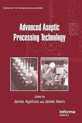 advanced aseptic processing technology 1st edition james agalloco, james akers 1439825432, 978-1439825433