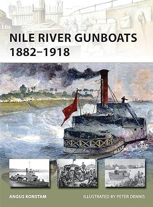 nile river gunboats 1882–1918 1st edition angus konstam, peter dennis 1472814762, 978-1472814760