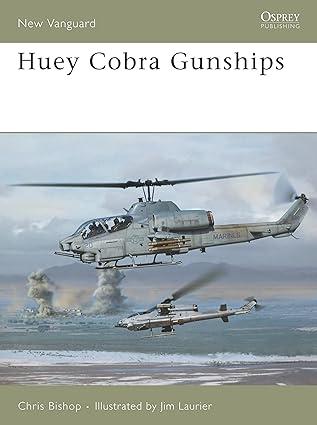 huey cobra gunships 1st edition chris bishop, jim laurier 1841769843, 978-1841769844