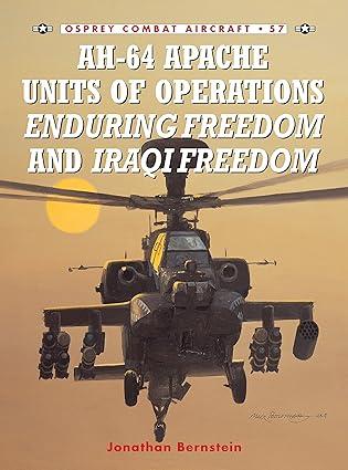 ah 64 apache units of operations enduring freedom and iraqi freedom 1st edition jonathan bernstein, jim