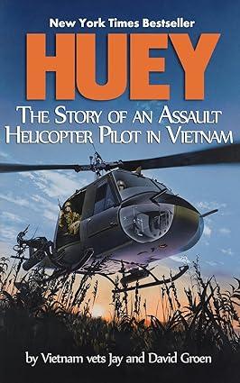 huey the story of an assault helicopter pilot in vietnam 1st edition groen, david groen 0991355202,