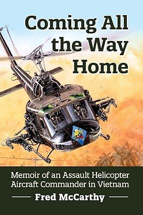 coming all the way home memoir of an assault helicopter aircraft commander in vietnam 1st edition fred