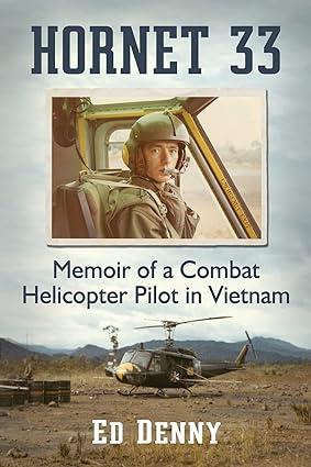 hornet 33 memoir of a combat helicopter pilot in vietnam 1st edition ed denny 1476666091, 978-1476666099