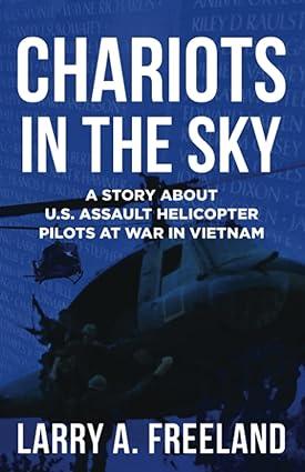 chariots in the sky a story about us army assault helicopter pilots at war in vietnam 1st edition larry a.