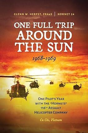 one full trip around the sun one pilots year with the hornets 116th assault helicopter company 1st edition