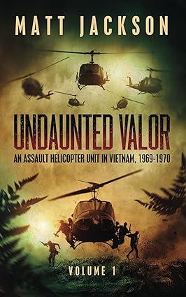 undaunted valor an assault helicopter unit in vietnam 1969-1970 volume 1 1st edition colonel matt jackson