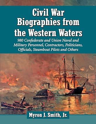 civil war biographies from the western waters 956 confederate and union naval and military personnel