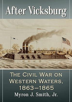 after vicksburg the civil war on western waters 1863-1865 1st edition myron j. smith jr. 1476672202,