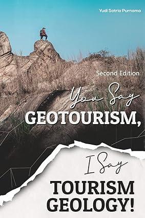 you say geotourism i say tourism geology 2nd edition yudi satria purnama 623574532x, 978-6235745329