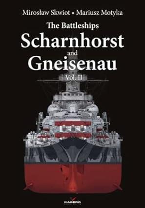 the battleships scharnhorst and gneisenau volume ii 1st edition miroslaw skwiot, mariusz motyka 8366673804,