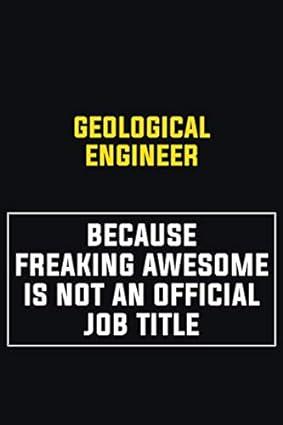 geological engineer because freaking awesome is not an official job title 1st edition galaxy art publishers