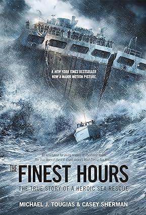 the finest hours the true story of a heroic sea rescue 1st edition michael j. tougias, casey sherman