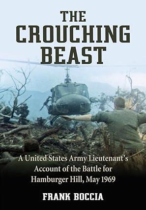 the crouching beast a united states army lieutenants account of the battle for hamburger hill may 1969 1st