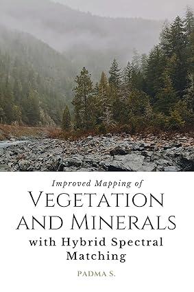 improved mapping of vegetation and minerals with hybrid spectral matching 1st edition padma s 1835026028,