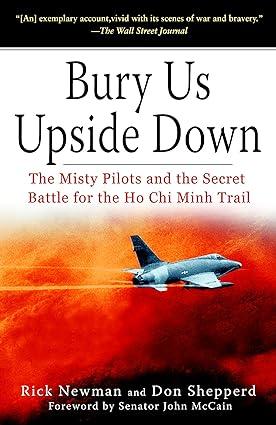 bury us upside down the misty pilots and the secret battle for the ho chi minh trail 1st edition rick newman,