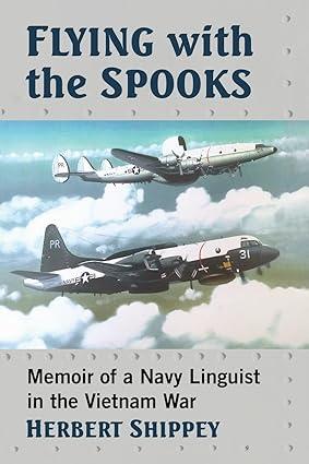 flying with the spooks memoir of a navy linguist in the vietnam war 1st edition herbert shippey 1476686726,