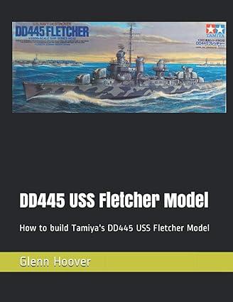 dd445 uss fletcher model how to build tamiyas dd445 uss fletcher model 1st edition glenn hoover b08khfgpy5,