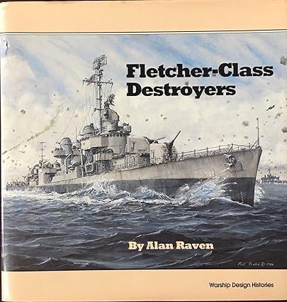fletcher class destroyers 1st edition alan raven 0870211935, 978-0870211935