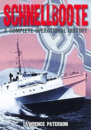 schnellboote a complete operational history 1st edition lawrence paterson 1399082280, 978-1399082280
