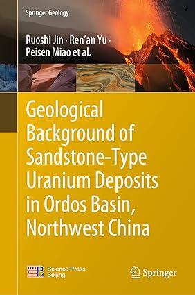 geological background of sandstone type uranium deposits in ordos basin northwest china 1st edition ruoshi