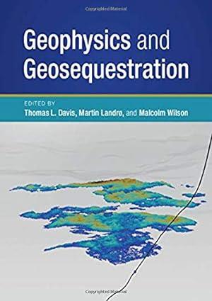 geophysics and geosequestration 1st edition thomas l. davis, martin landrø, malcolm wilson 1107137497,