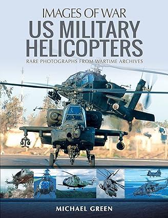 images of war us military helicopters 1st edition michael green 1473894840, 978-1473894846