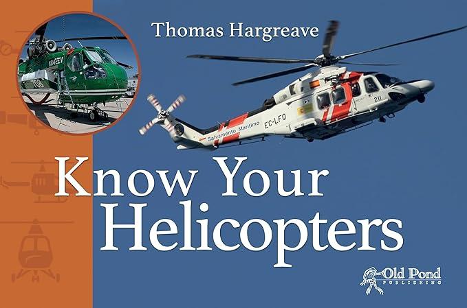 know your helicopters 1st edition thomas hargreave 1910456543, 978-1910456545